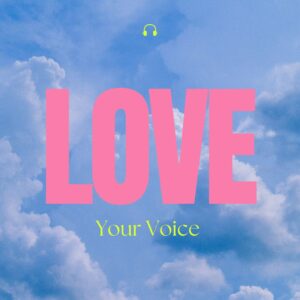 Learn to love your voice